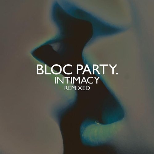 Bloc Party Intimacy Remixed