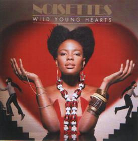 Noisettes - Wild Young Hearts