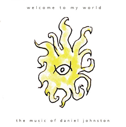 Daniel Johnston - Welcome To My World