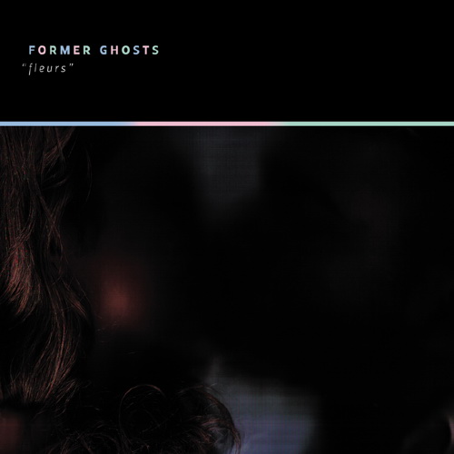 Former Ghosts - Fleurs