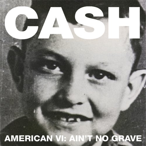 Johnny Cash  Amercian VI: Ain't No Grave Artwork