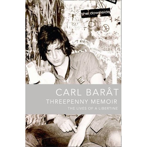 Carl Barât  - Threepenny Memoir: The Lives Of A Libertine.