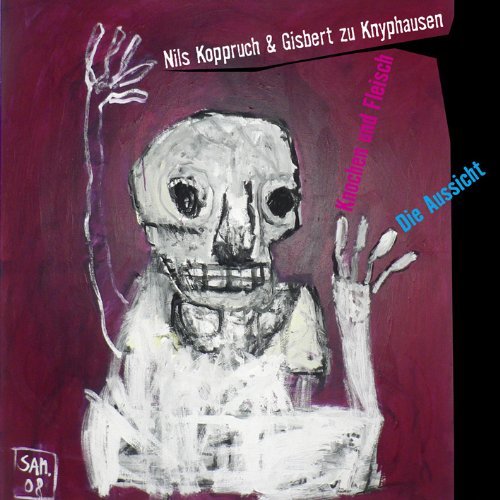 Nils Koppruch & Gisbert zu Knyphausen - Die Aussicht/Knochen und Fleisch