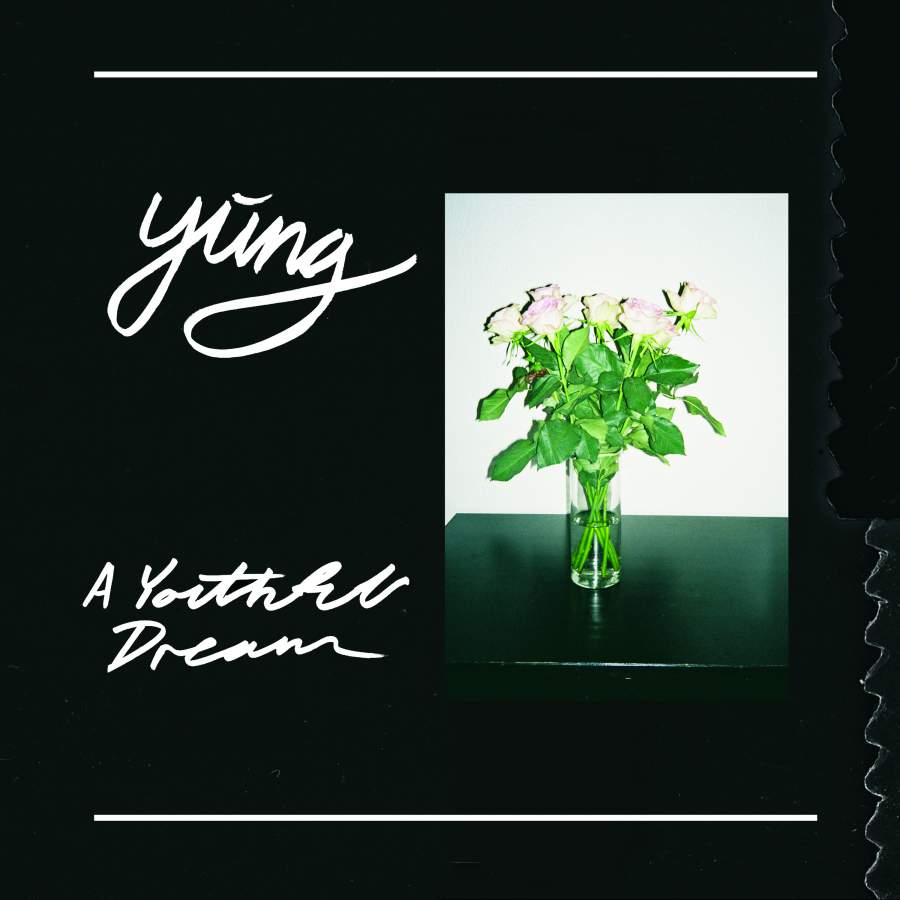 Yung - A YOUTHFUL DREAM (VÖ: 10.6.)